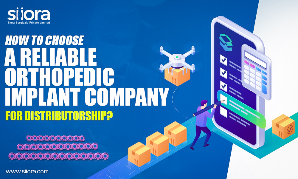 How to Choose a Reliable Orthopedic Implant Company for Distributorship?
